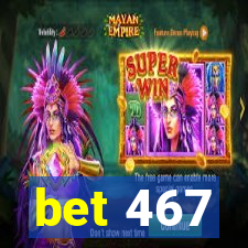 bet 467